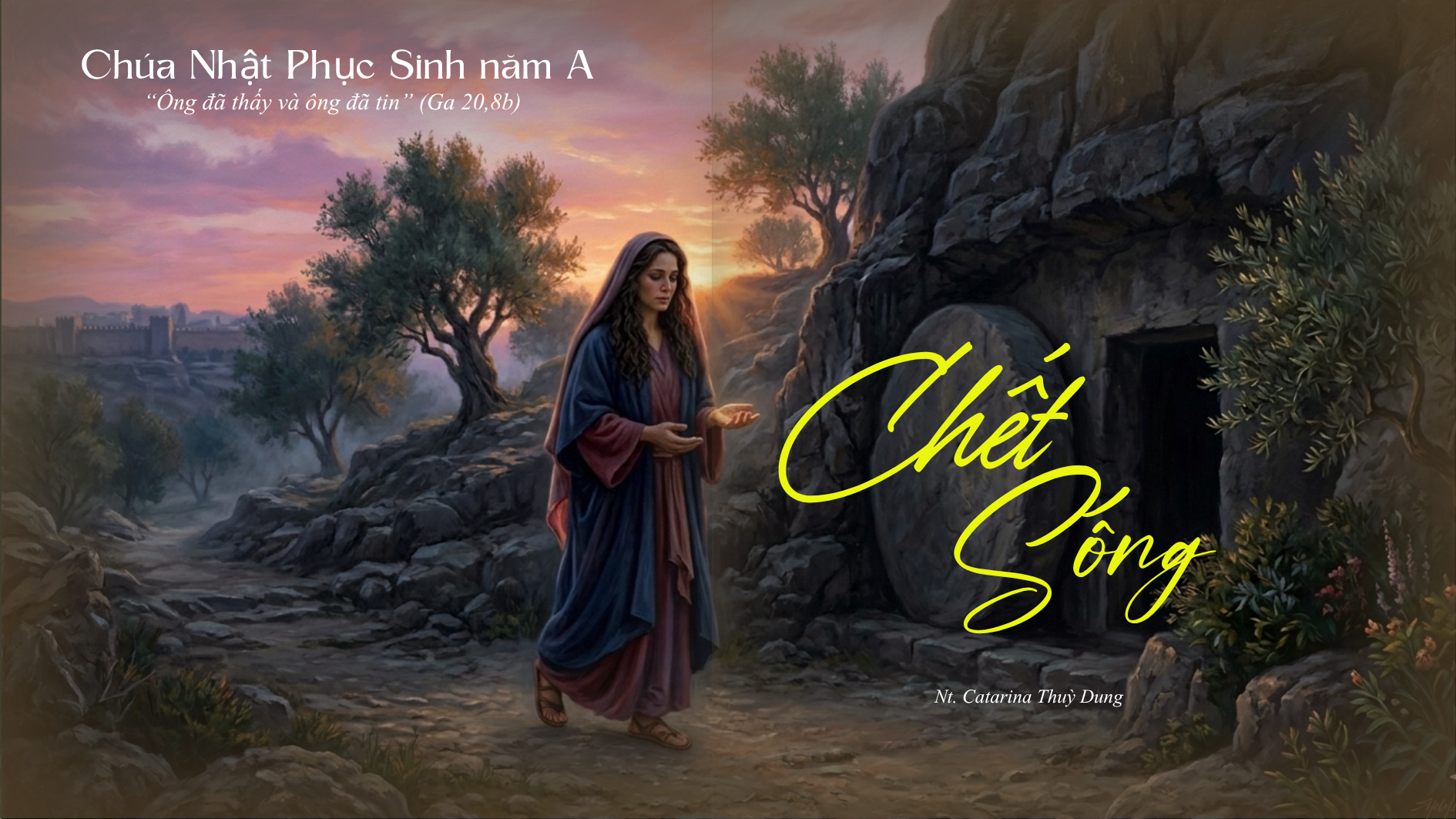 Chết - Sống: Chúa Nhật Phục Sinh năm A (Sr.Thuỳ Dung)